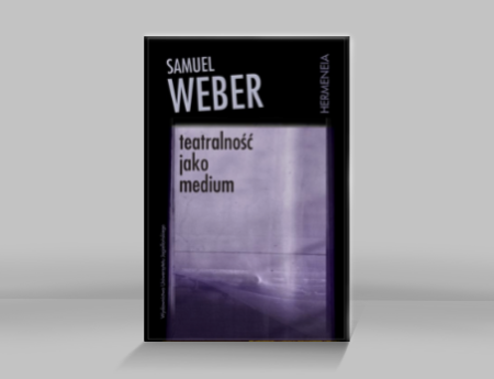 Samuel Weber - Theatricality as Medium